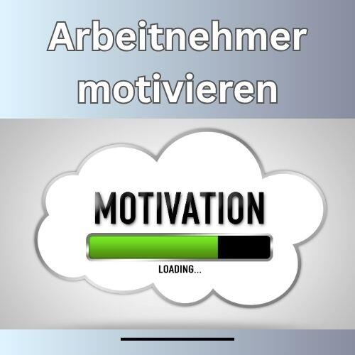 Arbeitnehmer motivieren