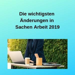 Die wichtigsten Änderungen in Sachen Arbeit 2019