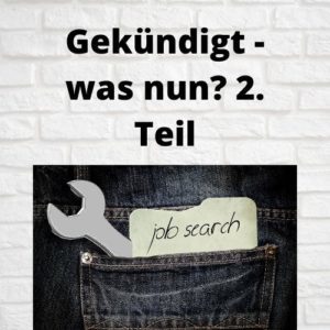 Gekündigt - was nun 2. Teil