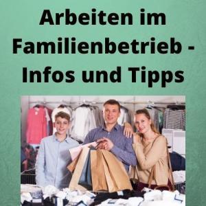 Arbeiten im Familienbetrieb - Infos und Tipps