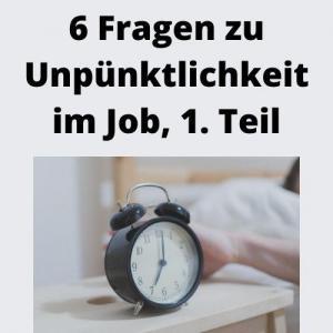 6 Fragen zu Unpünktlichkeit im Job, 1. Teil