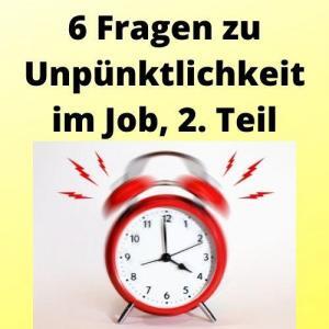 6 Fragen zu Unpünktlichkeit im Job, 2. Teil