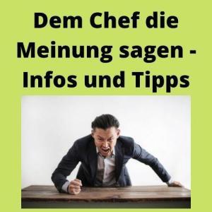 Dem Chef die Meinung sagen - Infos und Tipps